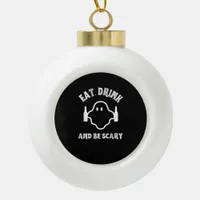 Eat Drink And Be Scary Halloween Party Funny Ghost Ceramic Ball Christmas Ornament