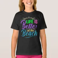 Life Is Better at the Beach T-Shirt