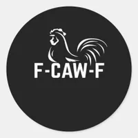 F-Caw-F Funny Wordplay Quote Creative Casual Classic Round Sticker