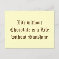 Life without Chocolate is a Life without Sunshine Postcard