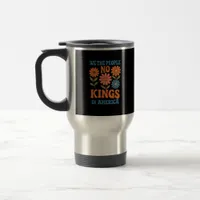 No Kings In America We The People Retro Lovers Travel Mug