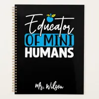 Educator of Mini Humans Notebook – Funny Teacher 