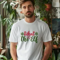 What the Elf T-Shirt