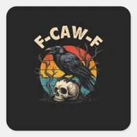 Vintage Crow F-Caw-F Raven Bird Humor Meme Funny Square Sticker