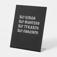 No Kings No Masters No Tyrants No Fascists Style Pedestal Sign