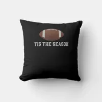 Tis The Season Football Season Funny Throw Pillow