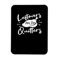 Leftovers Are For Quitters Cute V-Neck Magnet