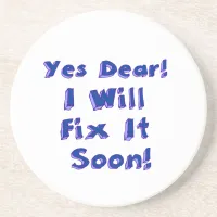 Yes Dear I Will Fix It Soon Procrastination Week Drink Coaster