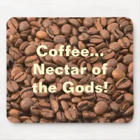 Coffee Nectar of  the Gods! Mouse Pad