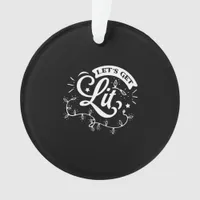 Christmas Eve Merry Christmas - Let's Get Lit Clas Ornament