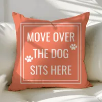 Move Over The Dog Sits Here Funny Coral Pet Throw Pillow