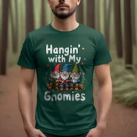 Hangin' with My Gnomies: Funny Friends T-Shirt