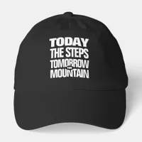 Motivational Today the Steps Tomorrow the Mountain Hat