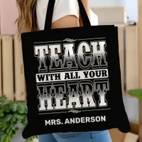 Teach With All Your Heart Motivational Teacher Tote Bag