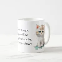 Don't Touch My Coffee...I have claws. Cute Kitten Coffee Mug