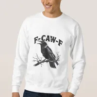 Gothic Crow Humor F-Caw-F Funny Essential Sweatshirt
