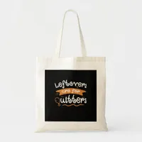 Leftovers Are For Quitters Thanksgiving Dinnerware Tote Bag
