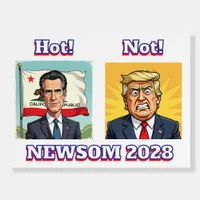 Newsom is Hot, Trump is Not | Funny Political Foam Board