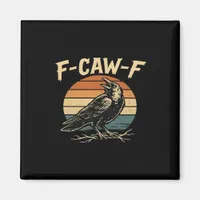 F-Caw-F Funny Trendy Magnet