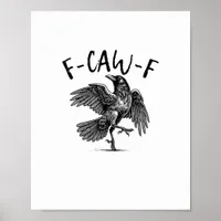 F-Caw-F Funny Raven Crow Spooky Season Creative Ca Poster