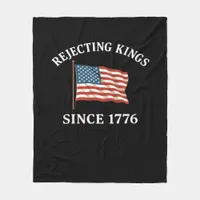 Rejecting Kings Since 1776 Essential Style Fleece Blanket