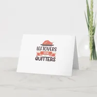 Leftovers Are For Quitters Funny Thanksgiving Quot Card