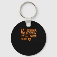 Eat Drink And Be Scary Its Halloween Fall Autumn Q Keychain