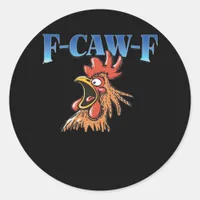 F-Caw-F Chicken Classic Cool Unique Classic Round Sticker