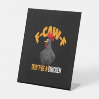 Funny F-Caw-F Don't A Chicken F-Caw-F Rooster Pedestal Sign