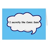 I secretly love comic sans!