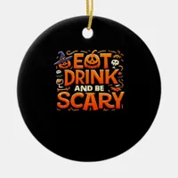 Halloween Eat Drink And Be Scary Ceramic Ornament