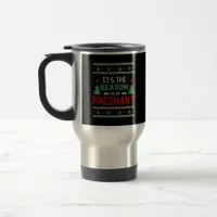 Its The Season To Be Pregnant Funny Christmas Travel Mug