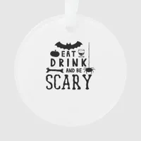 Eat Drink And Be Scary Halloween Quote Ornament