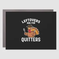 Leftovers Are For Quitters Funny Thanksgiving Crea Car Magnet