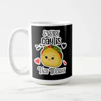 Every Day is Taco Tuesday Coffee Mug