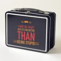 I may be crazy lettered metal lunch box