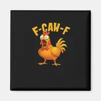 F-Caw-F-Chicken Essential Funny Quote Magnet
