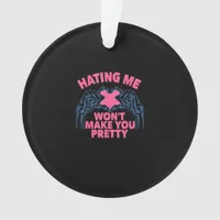 Hating Me Won't Make You Pretty Skeleton Hand Hear Ornament