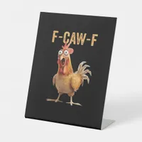 Funny Screaming Chicken F-Caw-F Joke Design Classi Pedestal Sign