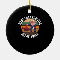 Make Thanksgiving Great Again Trumpkin – Funny Tur Ceramic Ornament