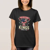 Rejecting Kings Since 1776 Patriotic American Inde T-Shirt