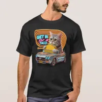 Cat In Car Majesty Get in for a taco T-Shirt