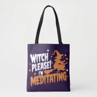 Witch Please I'm Meditating Halloween Tote Bag