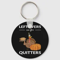 Leftovers Are For Quitters V Keychain