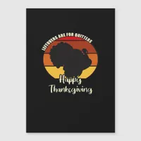 Leftovers Are For Quitters - Happy Thanksgiving