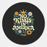 No Kings In America Since 1776 Groovy Style Classic Round Sticker