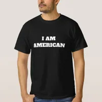 I Am American | Political Statement T-Shirt