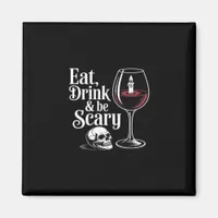 Eat Drink And Be Scary Funny Quote Modern Look Magnet