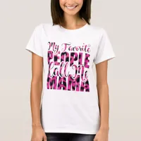 My Favorite People Call Me Mama - Mother's Day T-Shirt