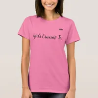 Fun Girls Cruisin' to... Your Destination and Name T-Shirt
